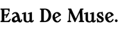 Eau De Muse